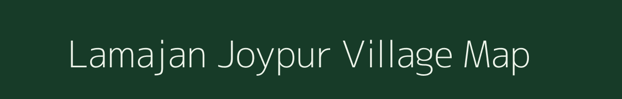 Lamajan Joypur village map in Assam