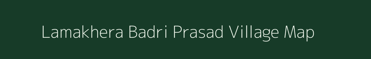 Lamakhera Badri Prasad village map in Uttar Pradesh