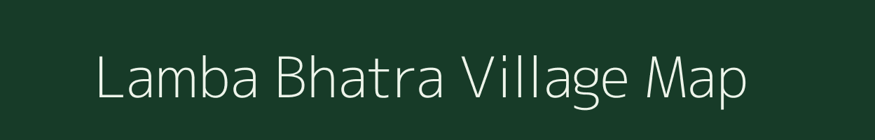 Lamba Bhatra village map in Rajasthan