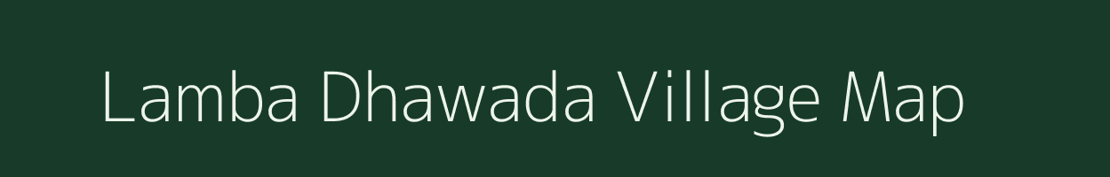 Lamba Dhawada village map in Rajasthan