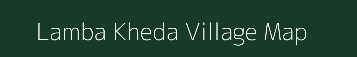 Lamba Kheda village map in Madhya Pradesh