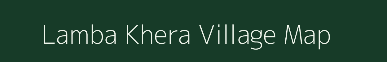 Lamba Khera village map in Uttar Pradesh