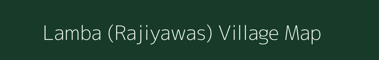 Lamba (Rajiyawas) village map in Rajasthan