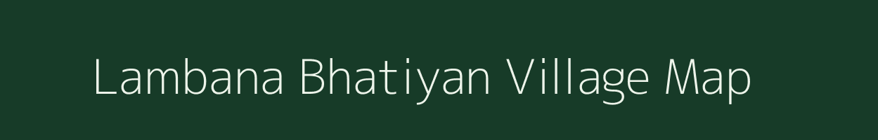 Lambana Bhatiyan village map in Rajasthan