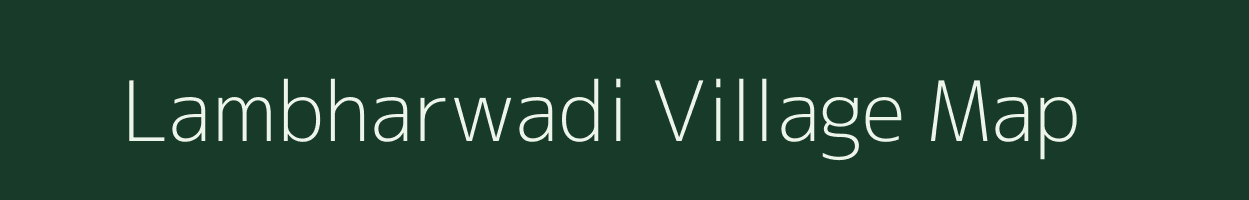 Lambharwadi village map in Maharashtra