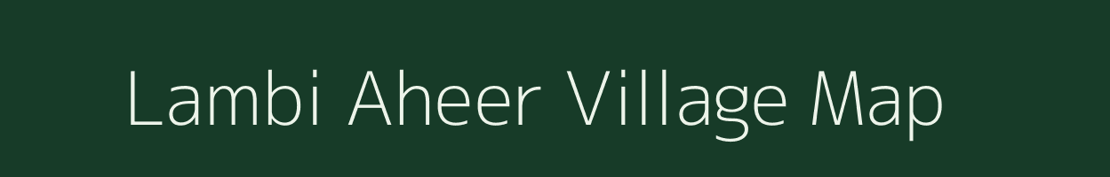 Lambi Aheer village map in Rajasthan