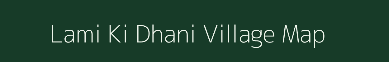 Lami Ki Dhani village map in Rajasthan