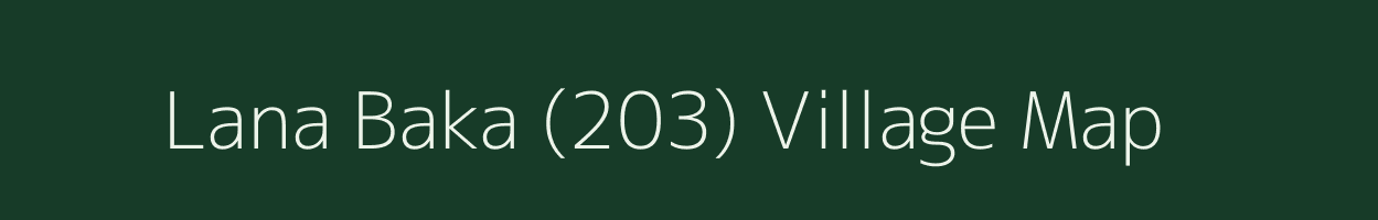 Lana Baka (203) village map in Himachal Pradesh