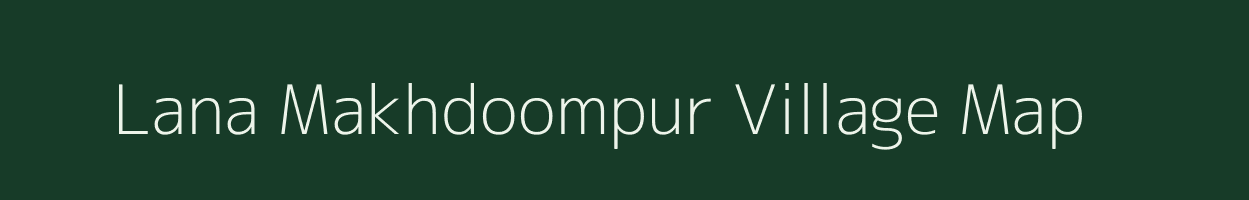 Lana Makhdoompur village map in Uttar Pradesh