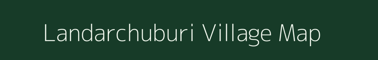 Landarchuburi village map in Assam