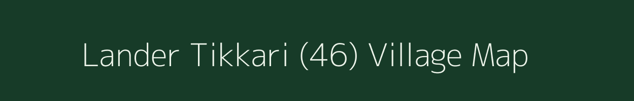 Lander Tikkari (46) village map in Himachal Pradesh