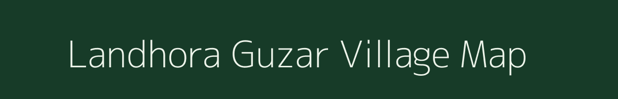Landhora Guzar village map in Uttar Pradesh