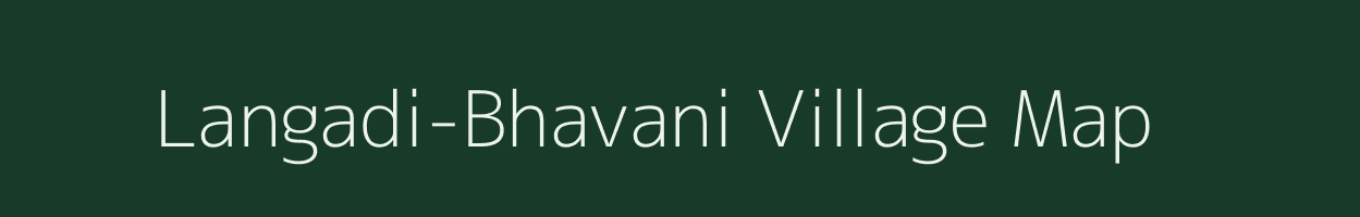 Langadi-Bhavani village map in Maharashtra