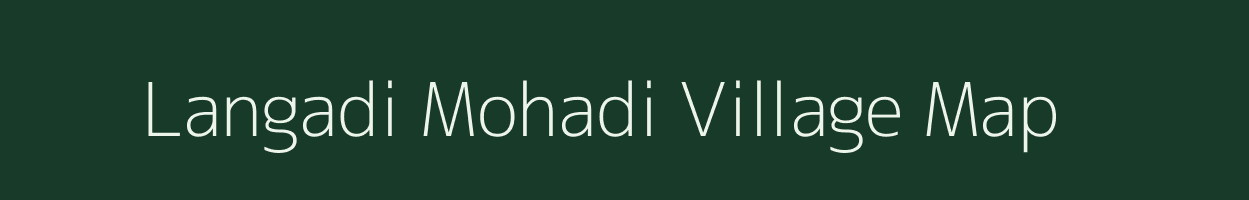 Langadi Mohadi village map in Madhya Pradesh