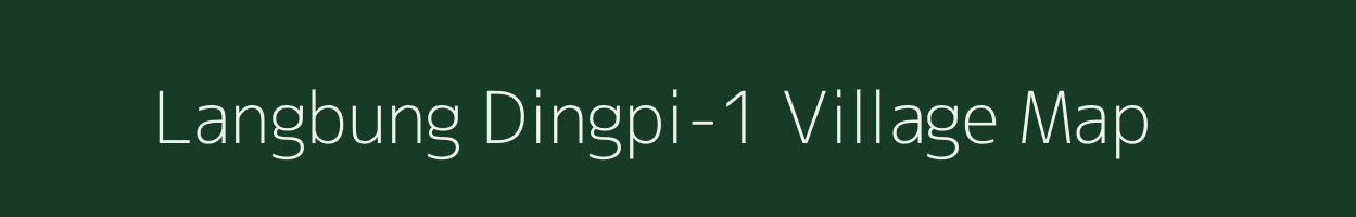 Langbung Dingpi-1 village map in Assam