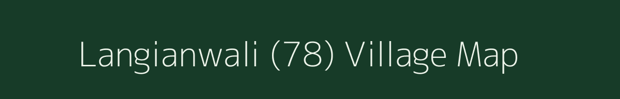 Langianwali (78) village map in Punjab