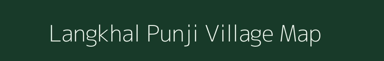 Langkhal Punji village map in Assam