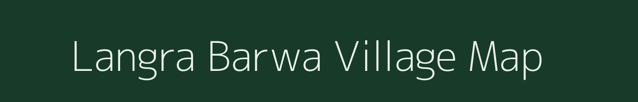 Langra Barwa village map in Bihar