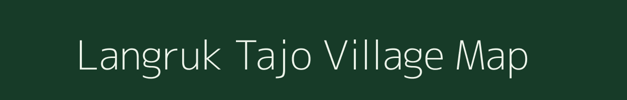 Langruk Tajo village map in Arunachal Pradesh