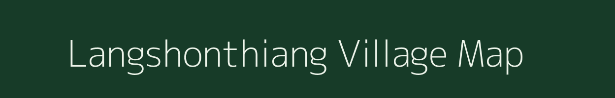 Langshonthiang village map in Meghalaya