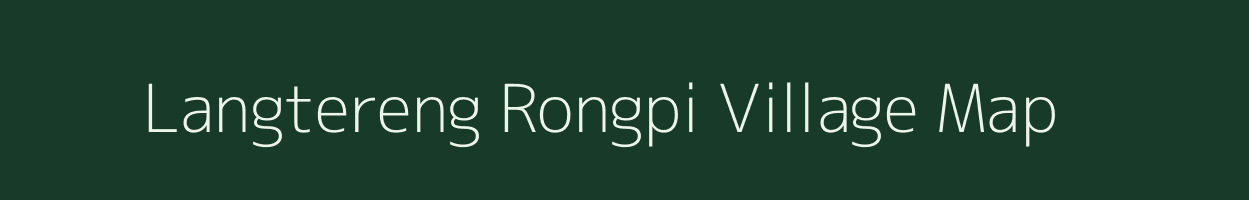 Langtereng Rongpi village map in Assam