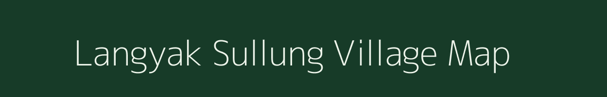 Langyak Sullung village map in Arunachal Pradesh
