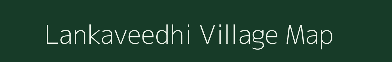 Lankaveedhi village map in Andhra Pradesh
