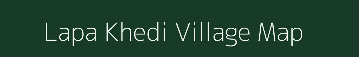 Lapa Khedi village map in Madhya Pradesh