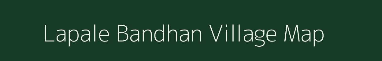 Lapale Bandhan village map in Maharashtra