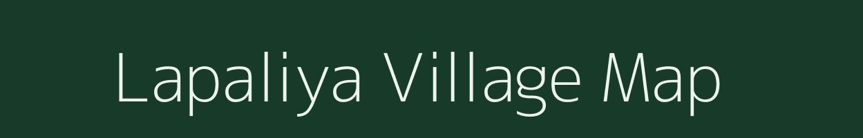 Lapaliya village map in Gujarat