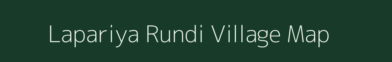 Lapariya Rundi village map in Rajasthan