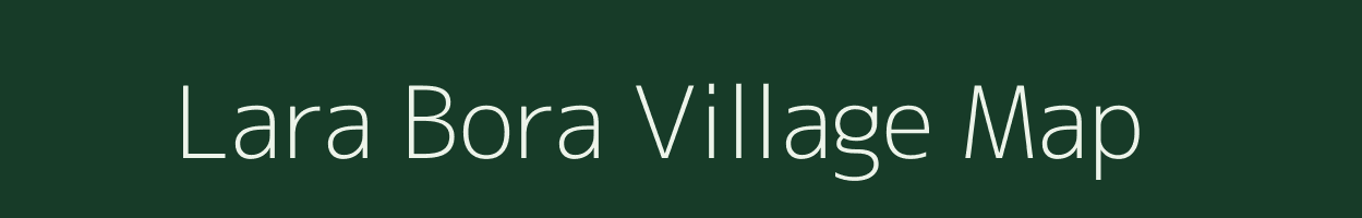 Lara Bora village map in Uttarakhand