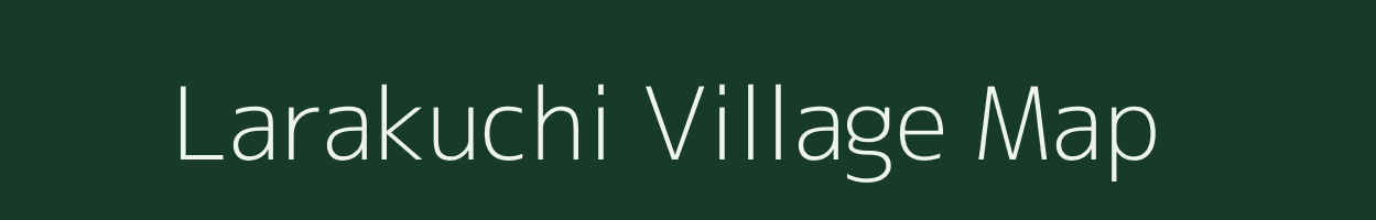 Larakuchi village map in Assam