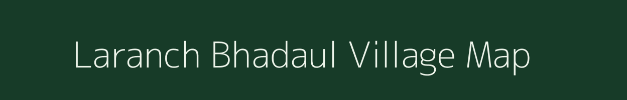 Laranch Bhadaul village map in Bihar