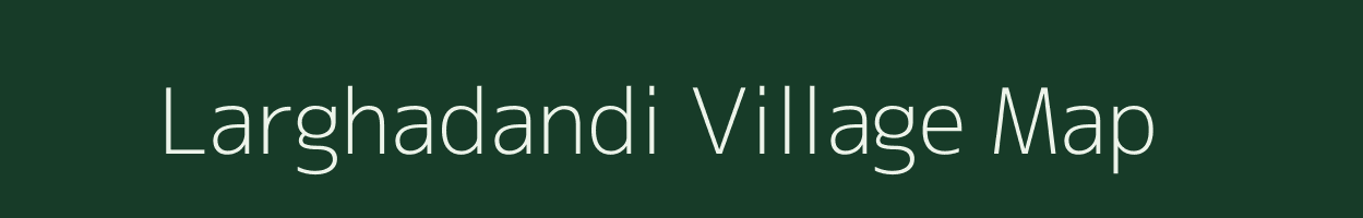 Larghadandi village map in Chhattisgarh