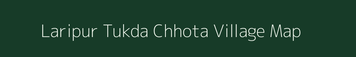Laripur Tukda Chhota village map in Chhattisgarh