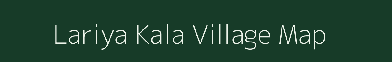 Lariya Kala village map in Uttar Pradesh