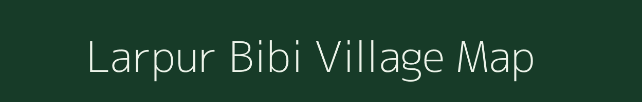 Larpur Bibi village map in Uttar Pradesh