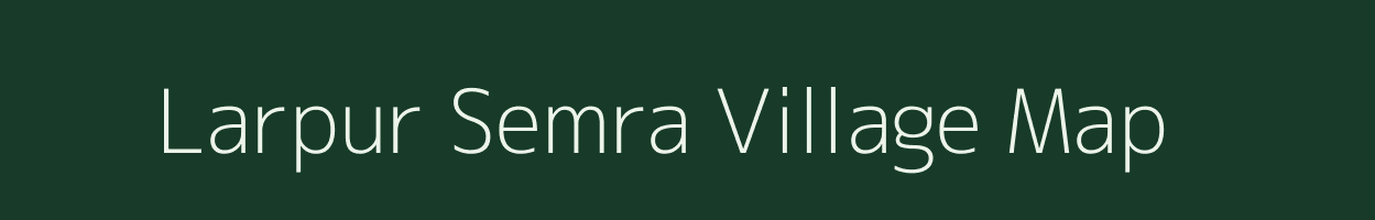 Larpur Semra village map in Uttar Pradesh