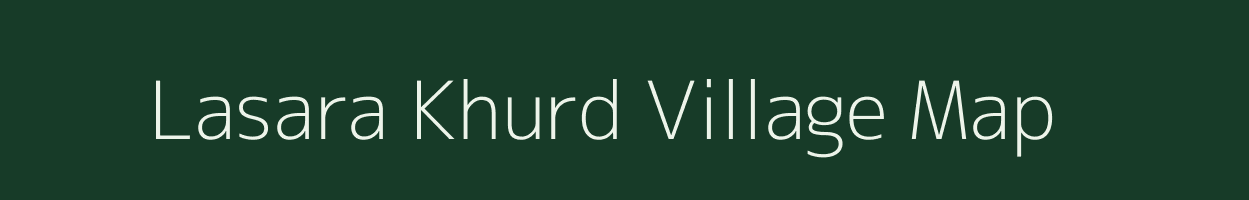 Lasara Khurd village map in Uttar Pradesh