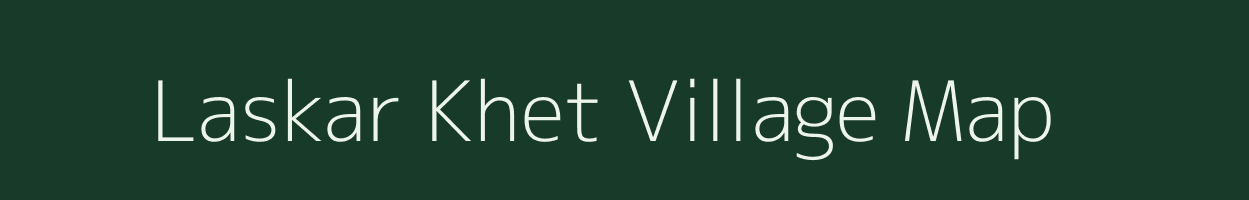 Laskar Khet village map in Uttarakhand