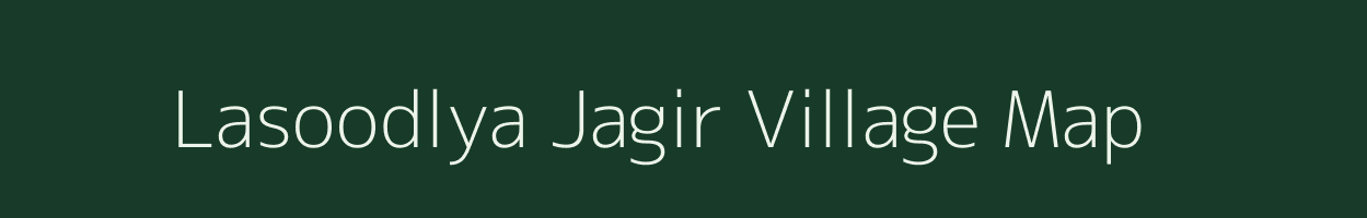 Lasoodlya Jagir village map in Madhya Pradesh