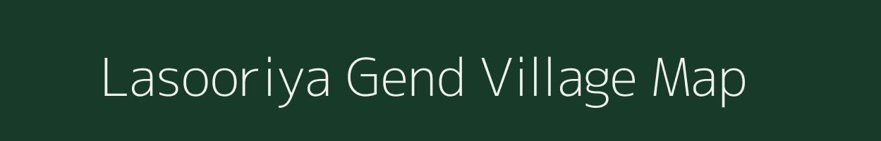 Lasooriya Gend village map in Rajasthan