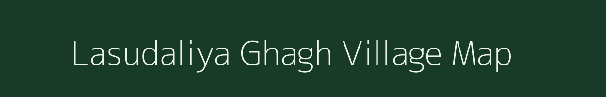 Lasudaliya Ghagh village map in Madhya Pradesh