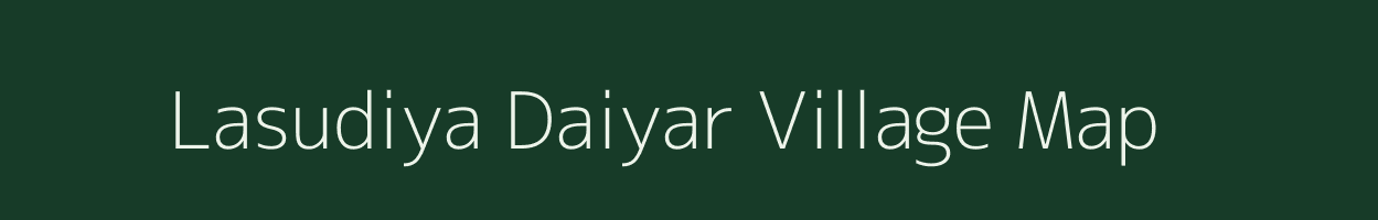 Lasudiya Daiyar village map in Madhya Pradesh