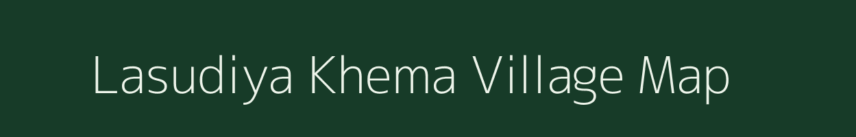 Lasudiya Khema village map in Madhya Pradesh