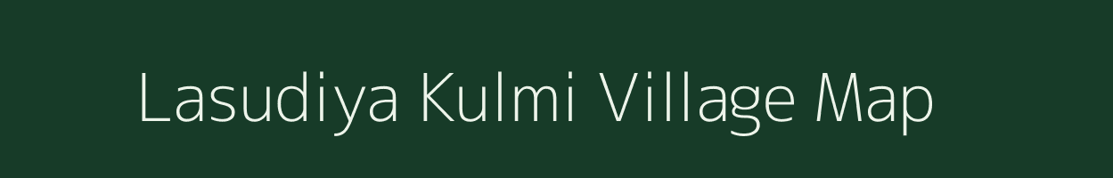 Lasudiya Kulmi village map in Madhya Pradesh