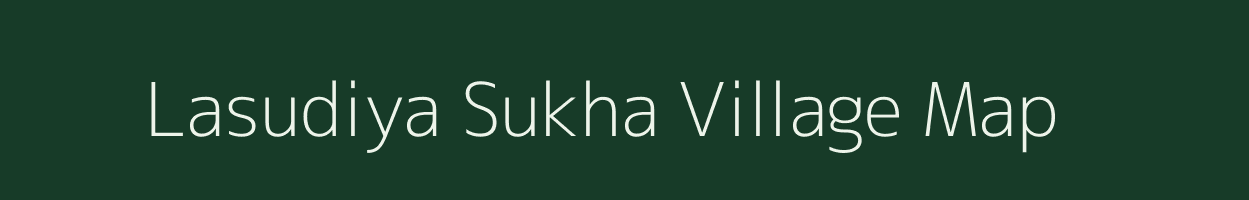 Lasudiya Sukha village map in Madhya Pradesh