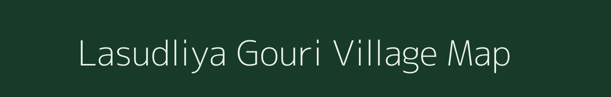 Lasudliya Gouri village map in Madhya Pradesh