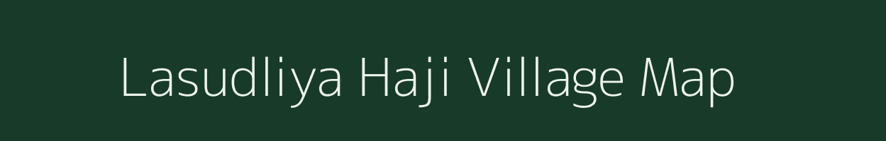 Lasudliya Haji village map in Madhya Pradesh